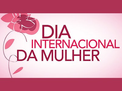 Feliz Dia Internacional da Mulher!